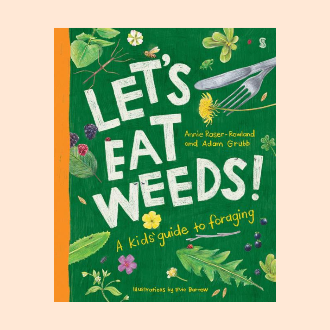 Let's Eat Weeds - A kids' guide to foraging